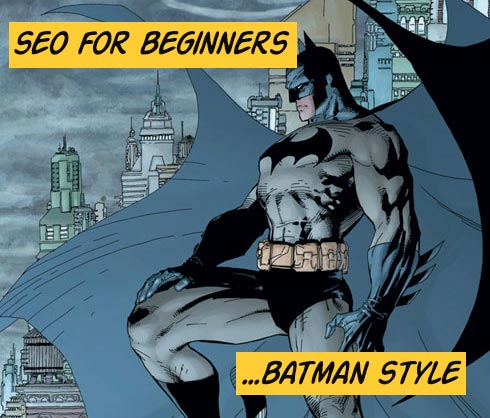 SEO for beginners - according to Batman